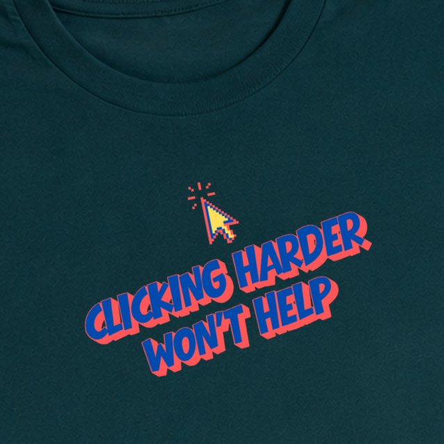 Clicking Harder Won&