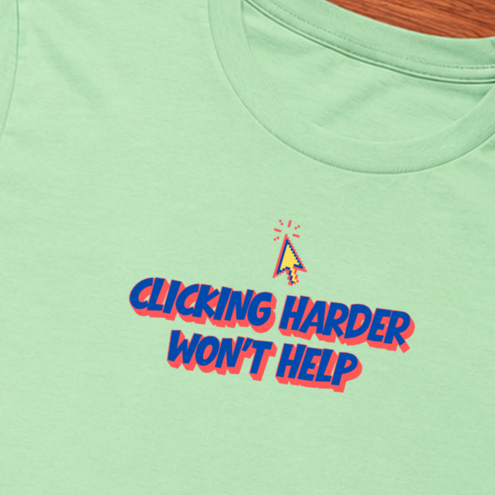 Clicking Harder Won&