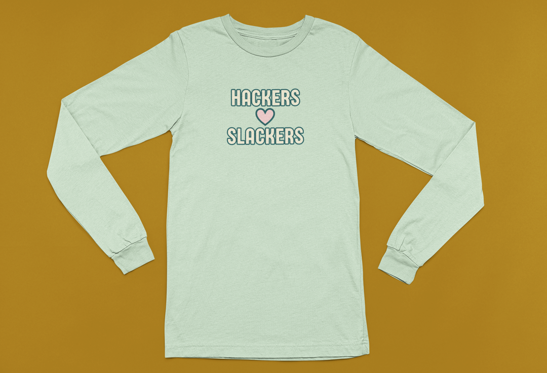 Hackers Love Slackers | Long Sleeve Unisex Tee