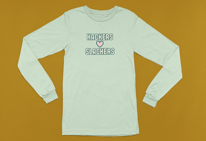 Hackers Love Slackers | Long Sleeve Unisex Tee