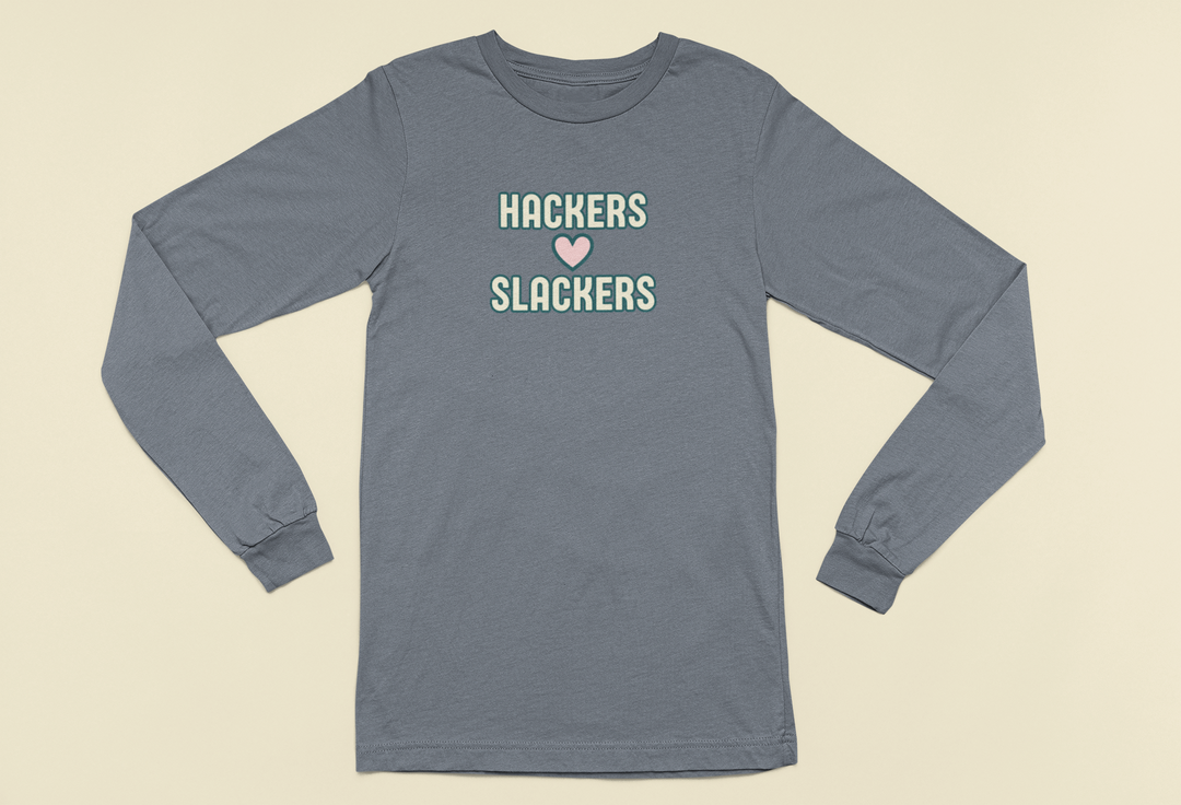Hackers Love Slackers | Long Sleeve Unisex Tee