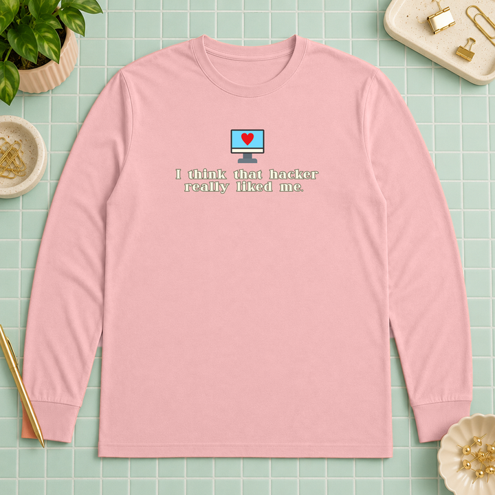 I Think That Hacker Really Liked Me | Long Sleeve Unisex Tee