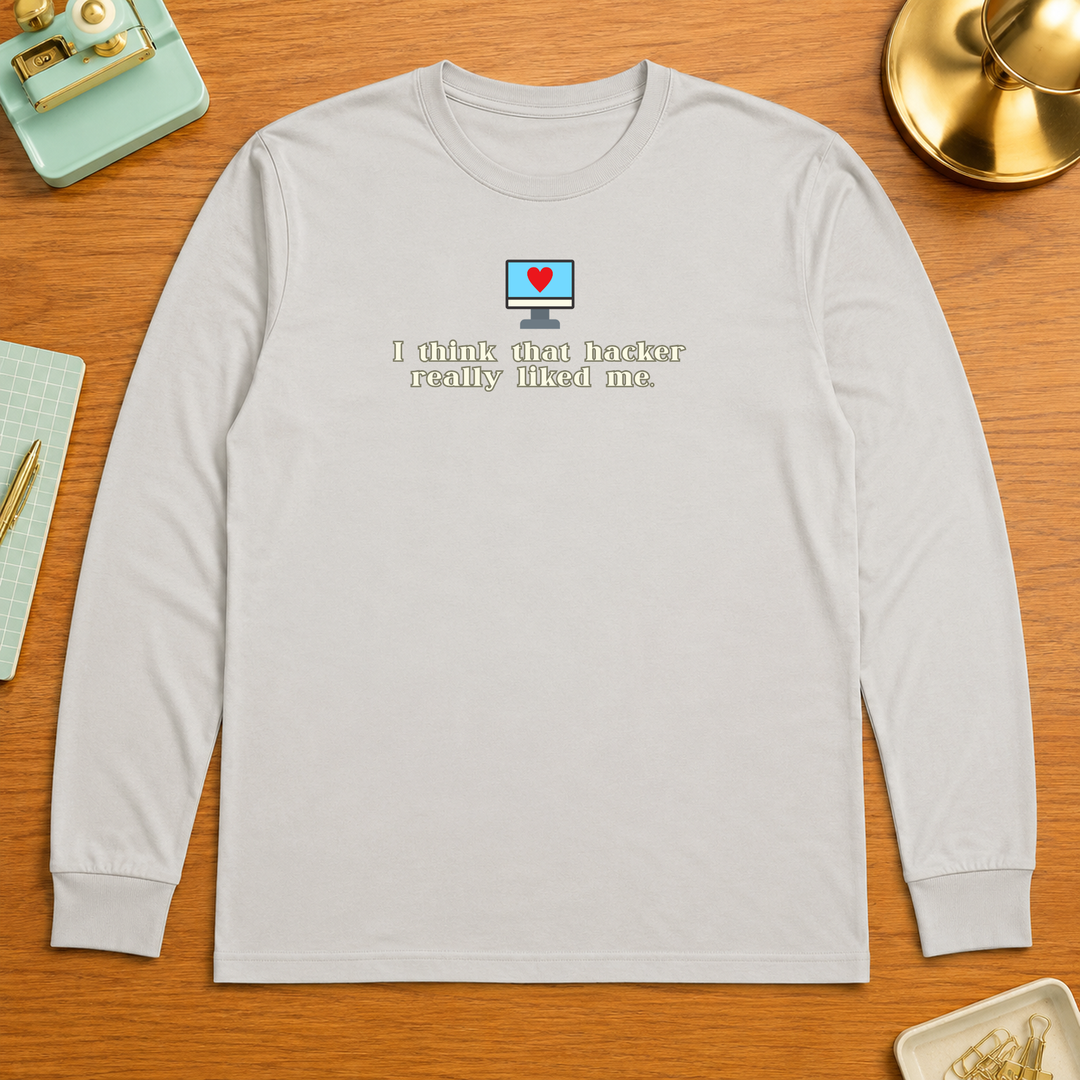 I Think That Hacker Really Liked Me | Long Sleeve Unisex Tee