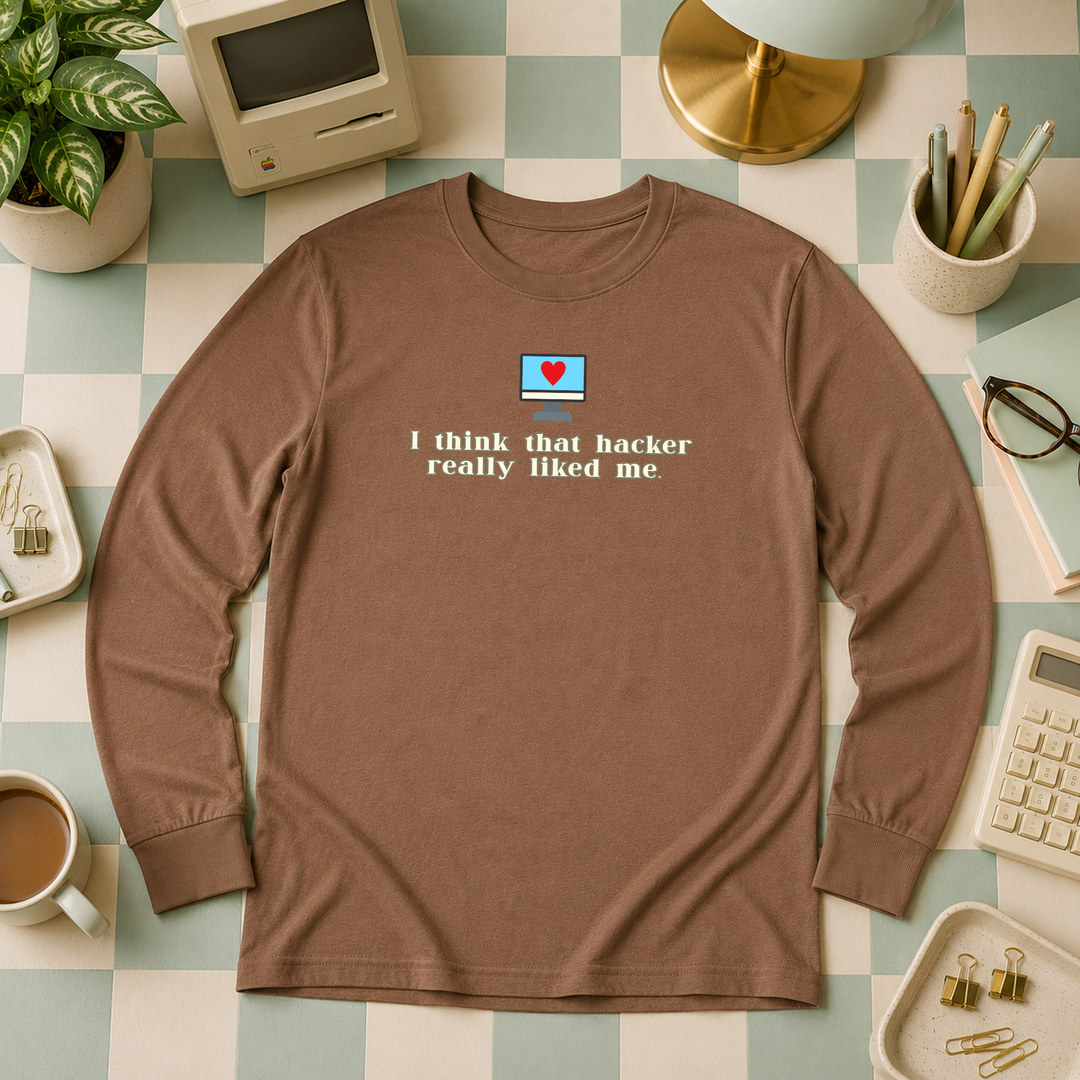 I Think That Hacker Really Liked Me | Long Sleeve Unisex Tee