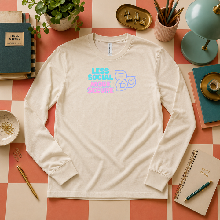 Less Social More Secure | Long Sleeve Unisex Tee