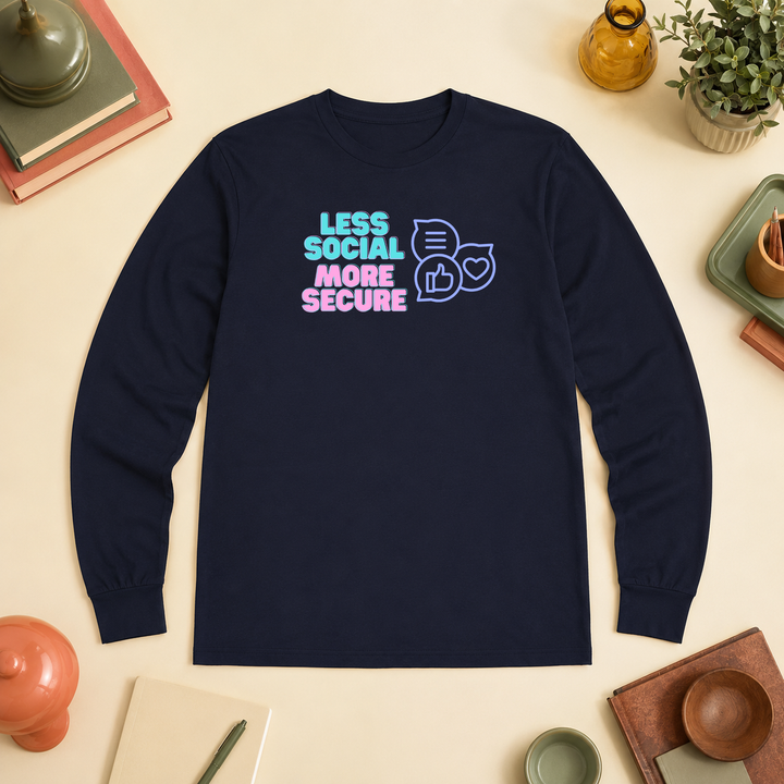 Less Social More Secure | Long Sleeve Unisex Tee